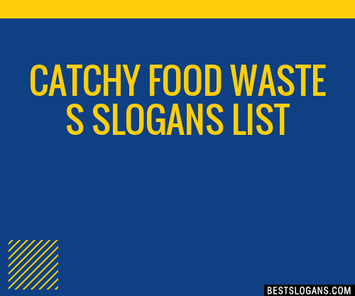 Catchy Slogans For Food Waste