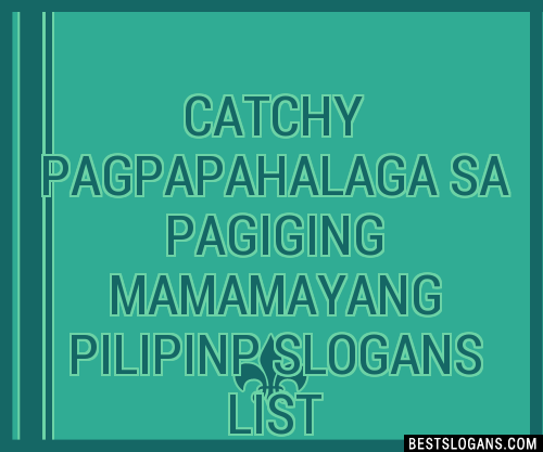 Catchy Pagpapahalaga Sa Pagiging Mamamayang Pilipinp Slogans