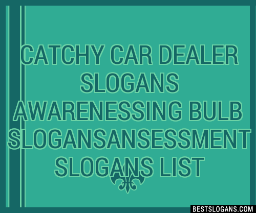 Catchy Car Dealer Awarenessing Bulb Ansessment Slogans Generator Phrases Taglines