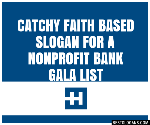 100 Catchy Faith Based For A Nonprofit Bank Gala Slogans 2024