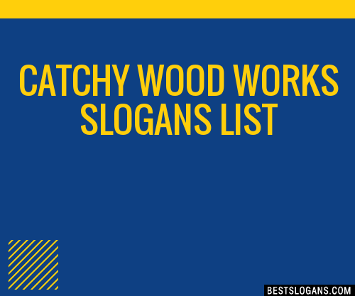 100-catchy-wood-works-slogans-2023-generator-phrases-taglines