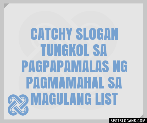 100+ Catchy Tungkol Sa Pagpapamalas Ng Pagmamahal Sa Magulang Slogans