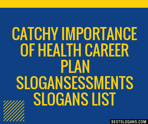 100-catchy-importance-of-health-career-plan-essments-slogans-2024