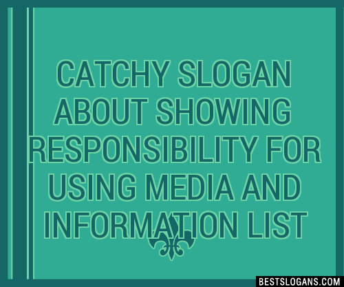 100 Catchy About Showing Responsibility For Using Media And Information Slogans 2024 