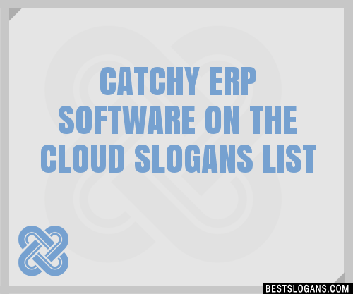 100 Catchy Erp Software On The Cloud Slogans 2024 Generator