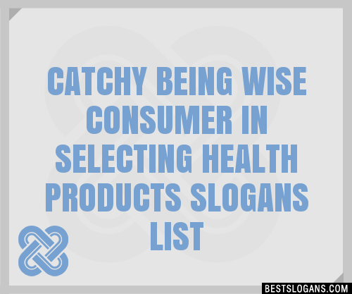 30-catchy-being-wise-consumer-in-selecting-health-products-slogans