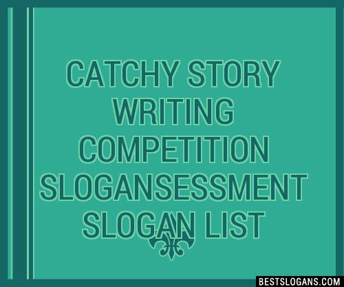 Catchy Story Writing Competition Essment Slogans Generator Phrases Taglines