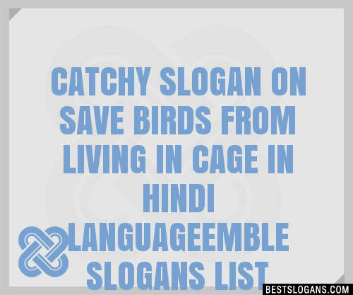 100 Catchy On Save Birds From Living In Cage In Hindi Languageemble Slogans 2024 Generator 