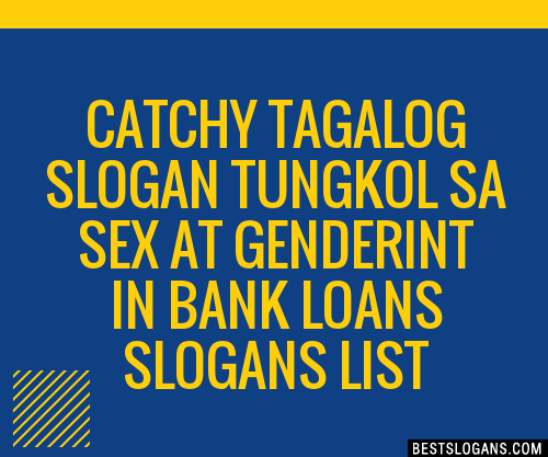 100 Catchy Tagalog Tungkol Sa Sex At Genderint In Bank Loans Slogans 2024 Generator 0895