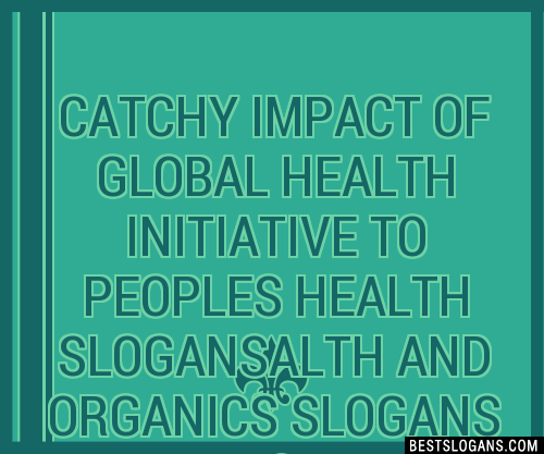 100+ Catchy Impact Of Global Health Initiative To Peoples Health Alth ...