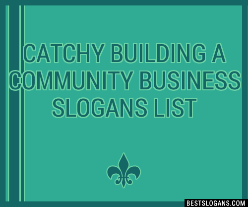 100-catchy-building-a-community-business-slogans-2024-generator