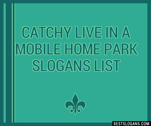 100-catchy-live-in-a-mobile-home-park-slogans-2024-generator