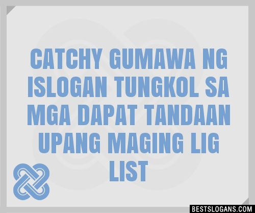 Catchy Gumawa Ng I Tungkol Sa Mga Dapat Tandaan Upang Maging Lig