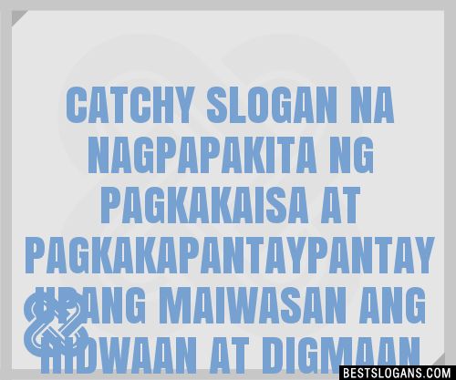 100 Catchy Na Nagpapakita Ng Pagkakaisa At Pagkakapantaypantay Upang Maiwasan Ang Hidwaan At 