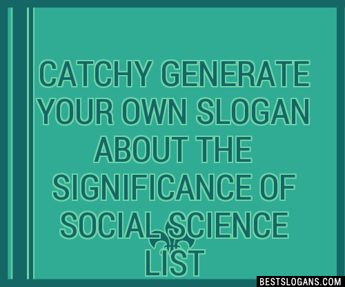 100-catchy-generate-your-own-about-the-significance-of-social-science