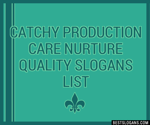 Catchy Production Care Nurture Quality Slogans Generator Phrases Taglines