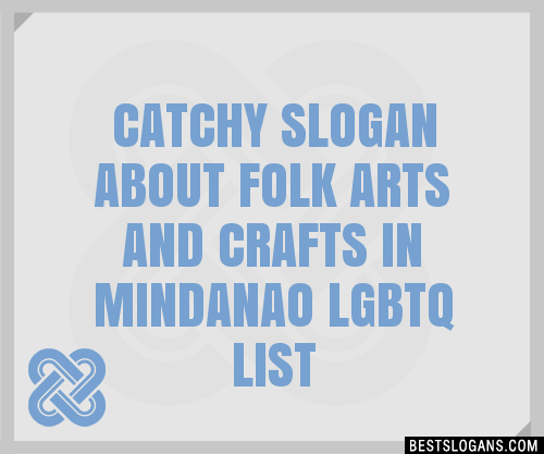 Catchy About Folk Arts And Crafts In Mindanao Lgbtq Slogans