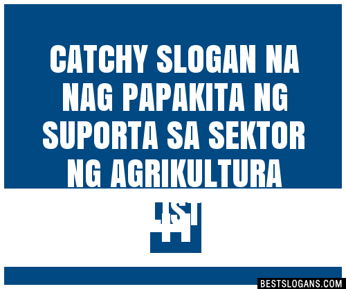 100 Catchy Kahalagahan Ng Sektor Ng Agrikultura Sloga 8260