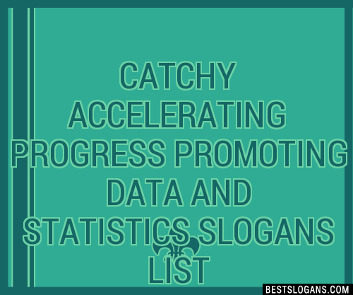 Catchy Accelerating Progress Promoting Data And Statistics Slogans