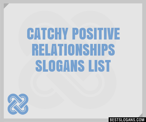 30 Catchy Positive Relationships Slogans List Taglines Phrases