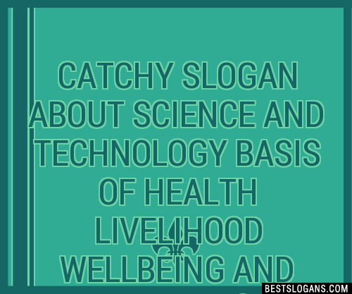 Catchy About Science And Technology Basis Of Health Livelihood