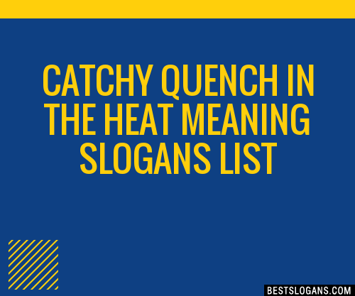 40-catchy-quench-in-the-heat-meaning-slogans-list-phrases-taglines-names-dec-2022