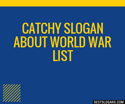 40-catchy-about-world-war-slogans-list-phrases-taglines-names-nov-2022