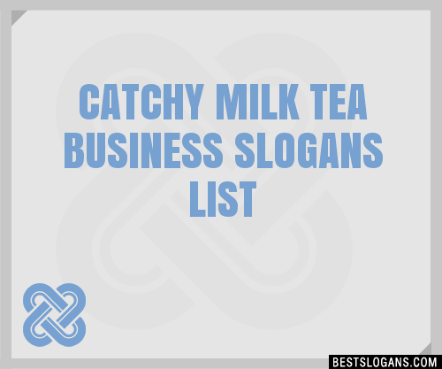 Catchy Milk Tea Business Slogans Generator Phrases Taglines