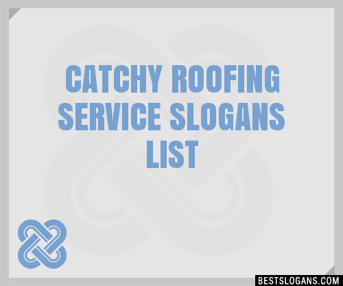 100 Catchy Roofing Service Slogans 2024 Generator Phrases Taglines