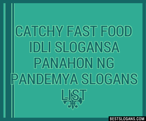 Catchy Fast Food Idli A Panahon Ng Pandemya Slogans