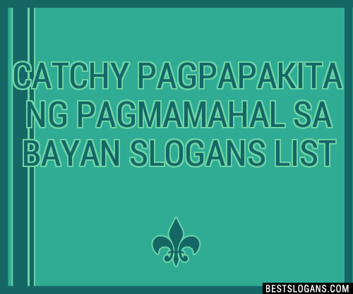 Catchy Pagpapakita Ng Pagmamahal Sa Bayan Slogans Generator Phrases Taglines