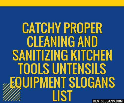 Catchy Proper Cleaning And Sanitizing Kitchen Tools Untensils Equipment Slogans