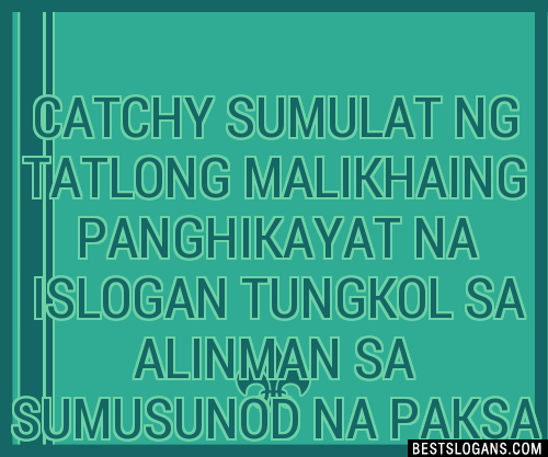 100+ Catchy Sumulat Ng Tatlong Malikhaing Panghikayat Na I Tungkol Sa