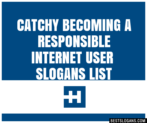 100+ Catchy Becoming A Responsible Internet User Slogans 2024 ...