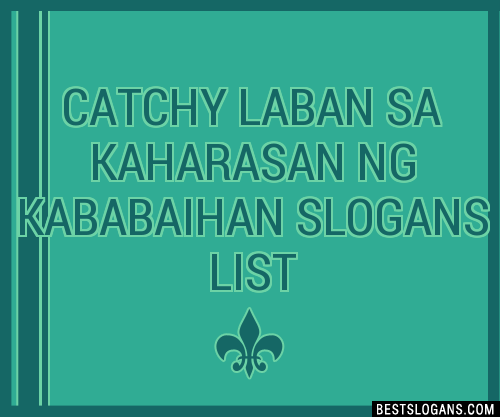 100 Catchy Laban Sa Kaharasan Ng Kababaihan Slogans 2024 Generator Phrases And Taglines