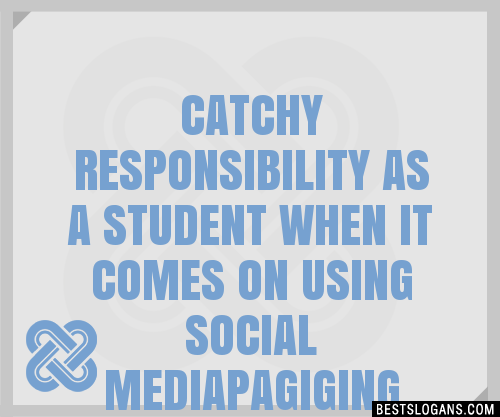 100+ Catchy Responsibility As A Student When It Comes On Using Social ...