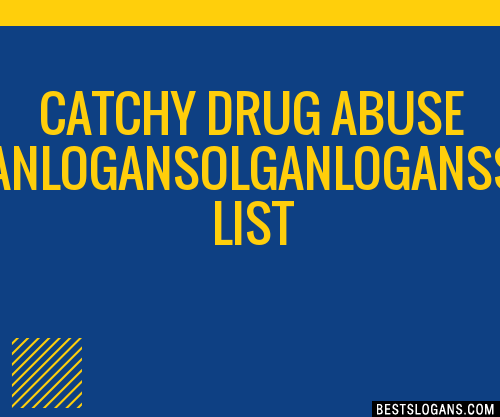 100-catchy-drug-abuse-solganlogansolganloganssolganlogans-slogans-2024