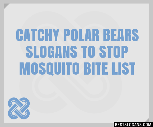 Catchy Polar Bears To Stop Mosquito Bite Slogans Generator