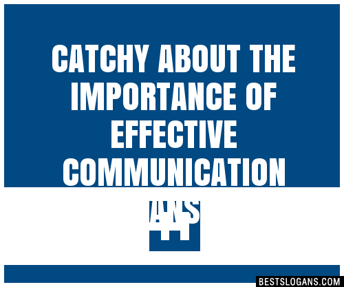 100-catchy-about-the-importance-of-effective-communication-slogans