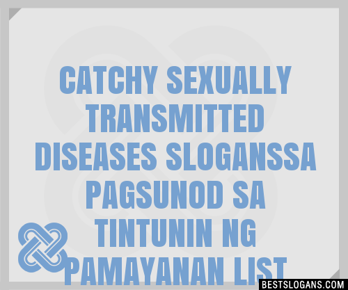 100 Catchy Sexually Transmitted Diseases Sa Pagsunod Sa Tintunin Ng Pamayanan Slogans 2024 4544