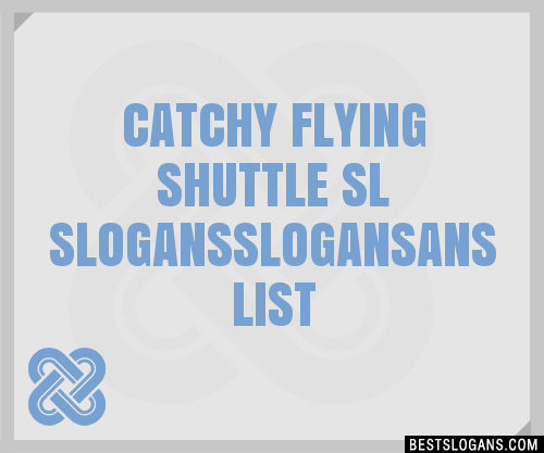 100+ Catchy Flying Shuttle Sl Ans Slogans 2024 + Generator - Phrases 