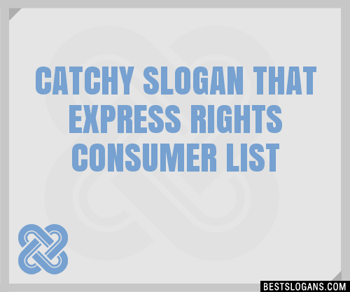 100 Catchy That Express Rights Consumer Slogans 2024 Generator Phrases And Taglines 0624