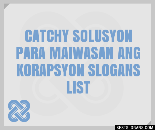 100 Catchy Solusyon Para Maiwasan Ang Korapsyon Slogans 2024