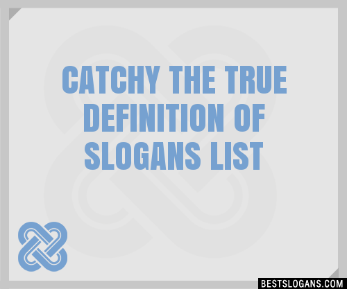 30 Catchy The True Definition Of Slogans List Taglines Phrases 