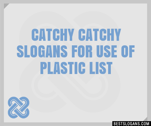 Catchy For Use Of Plastic Slogans Generator Phrases Taglines