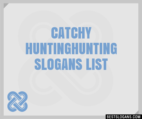 Catchy Huntinghunting Slogans Generator Phrases Taglines