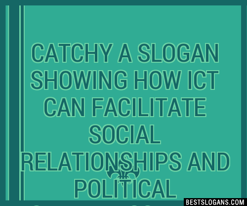 Catchy A Showing How Ict Can Facilitate Social Relationships And Political Movements