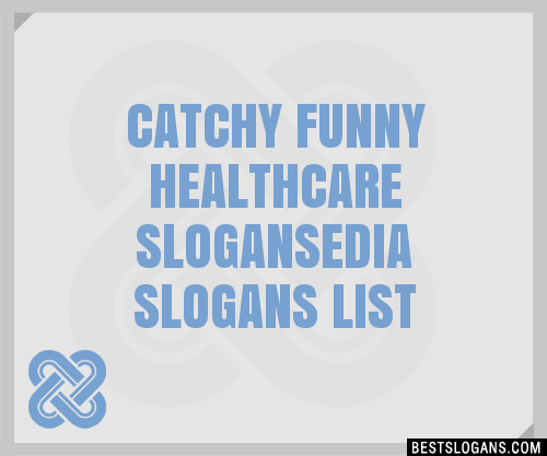 100-catchy-funny-healthcare-edia-slogans-2024-generator-phrases