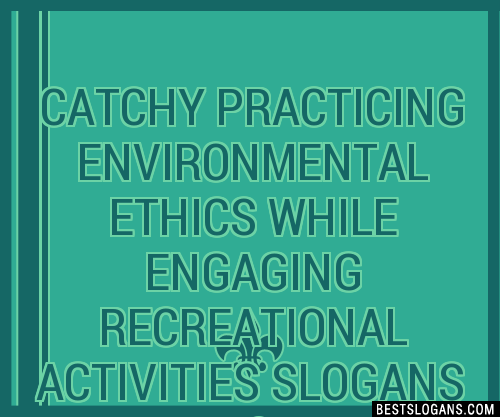 100-catchy-practicing-environmental-ethics-while-engaging-recreational