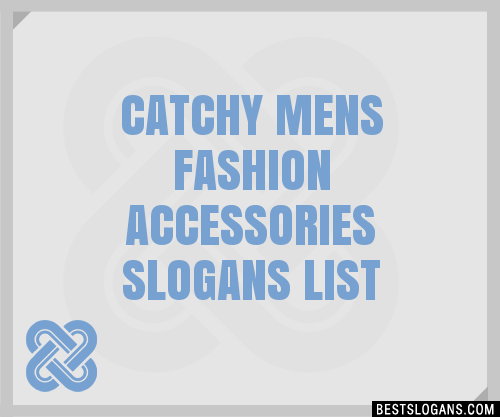 Catchy Mens Fashion Accessories Slogans Generator Phrases Taglines